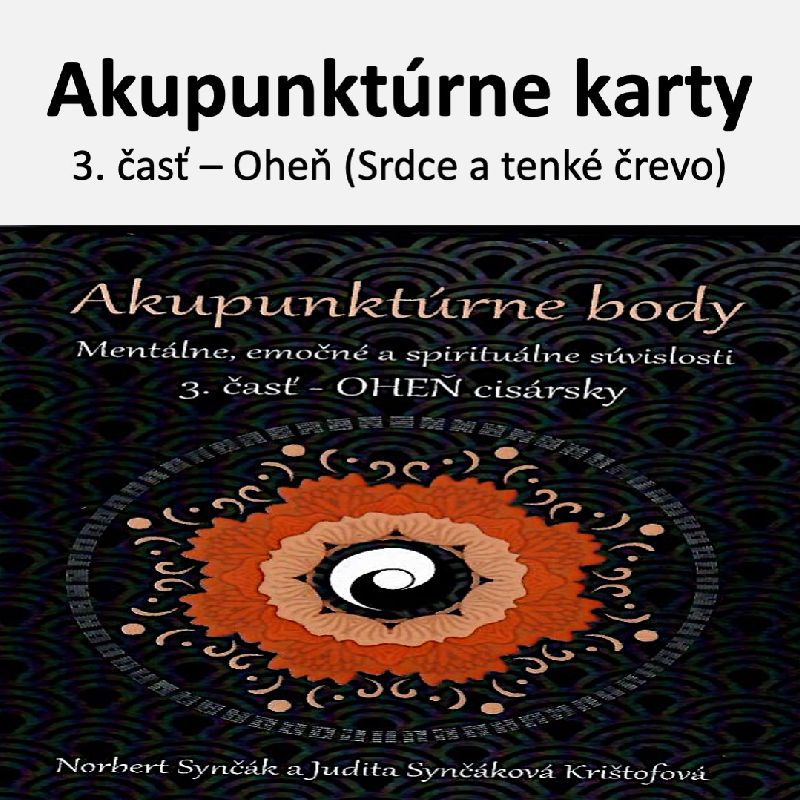 Karty akupunktúrne body 3. časť - Oheň - Srdce a tenké črevo